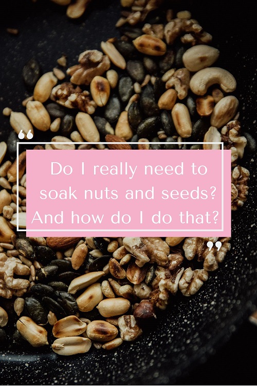 benefits of soaking nuts and seeds